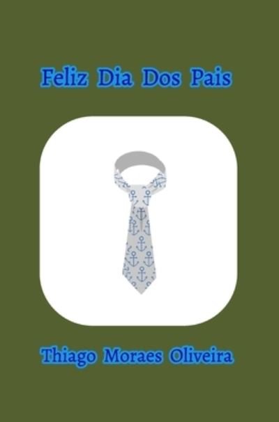 Cover for Thiago Moraes Oliveira · Feliz Dia Dos Pais (Inbunden Bok) (2020)