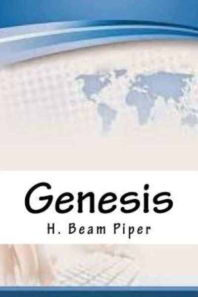 Genesis - H Beam Piper - Books - Createspace Independent Publishing Platf - 9781718812338 - May 10, 2018