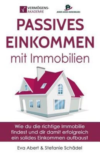 Cover for Eva Abert · Passives Einkommen Mit Immobilien (Paperback Bog) (2018)