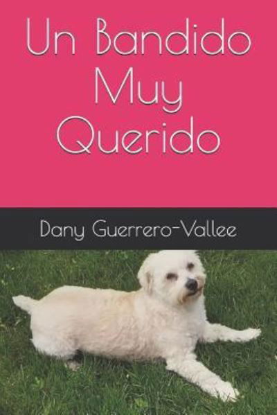 Cover for Dany Guerrero-Vallee · Un Bandido Muy Querido (Pocketbok) (2018)