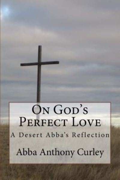 Cover for Abba Anthony Curley · On God's Perfect Love (Paperback Book) (2018)