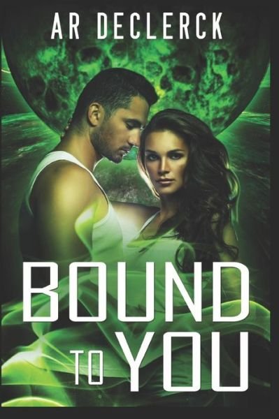 Cover for AR DeClerck · Bound to You (Taschenbuch) (2018)