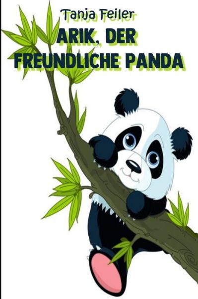 Cover for Tanja Feiler F · Arik, der freundliche Panda (Pocketbok) (2018)