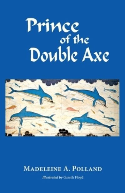 Prince of the Double Axe - Madeleine Polland - Livros - HILLSIDE EDUCATION - 9781733138338 - 8 de outubro de 2019