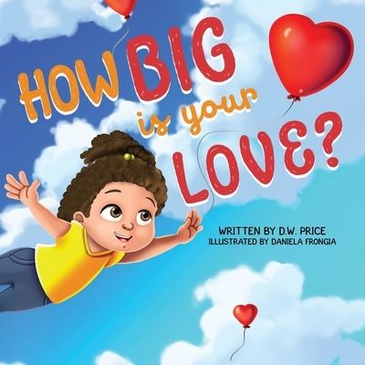 How Big is Your Love - Deborah Price - Books - Soleeya Publishing, LLC - 9781734201338 - November 20, 2019