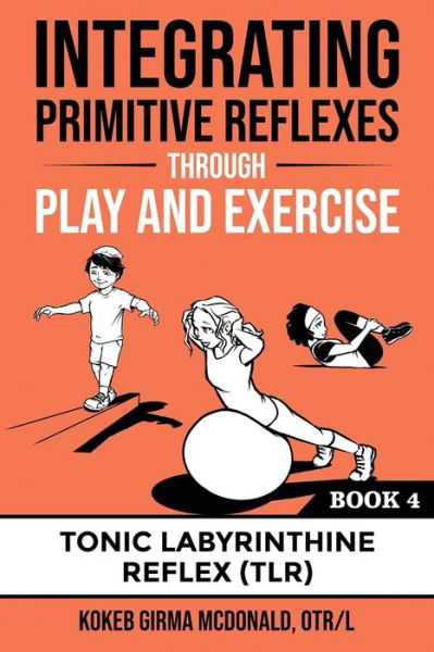 Cover for Kokeb McDonald · Integrating Primitive Reflexes Through Play and Exercise (Book) (2022)