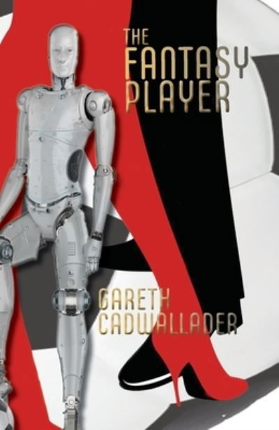 Fantasy Player - Gareth Cadwallader - Books - WriteSideLeft Limited - 9781739699338 - September 30, 2022