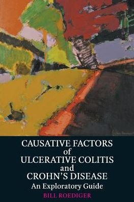 Cover for Bill Roediger · Causative Factors of Ulcerative Colitis and Crohn's Disease: An Exploratory Guide (Paperback Book) (2016)