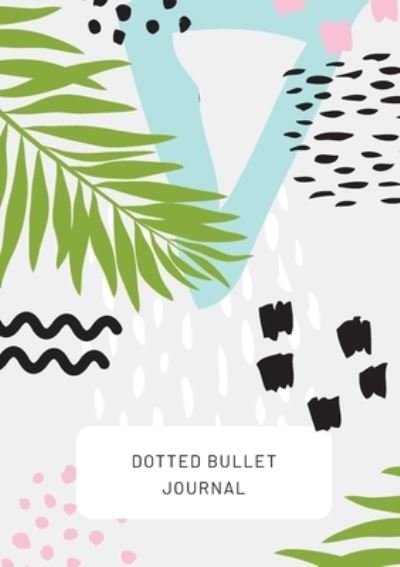 Cover for Blank Classic · Tropical Design with Bottom Callout - Dotted Bullet Journal (Pocketbok) (2021)