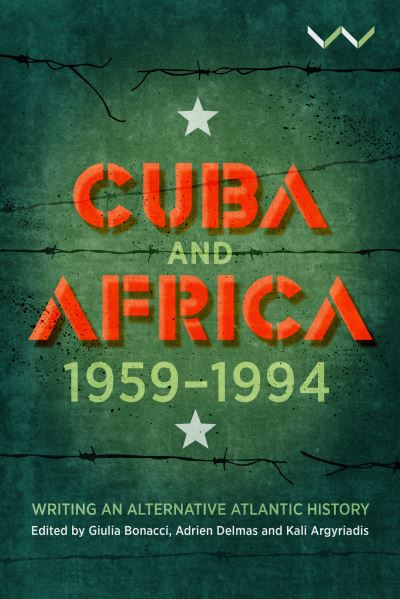 Cover for Emmanuel Alcaraz · Cuba and Africa, 1959-1994: Writing an alternative Atlantic history (Paperback Book) (2020)