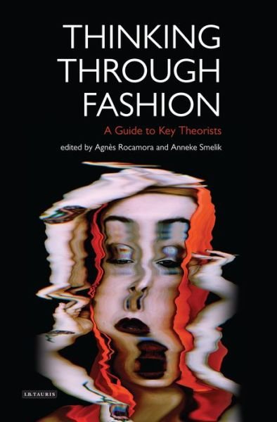 Cover for Rocamora Agnes · Thinking Through Fashion: A Guide to Key Theorists - Dress Cultures (Hardcover bog) (2015)
