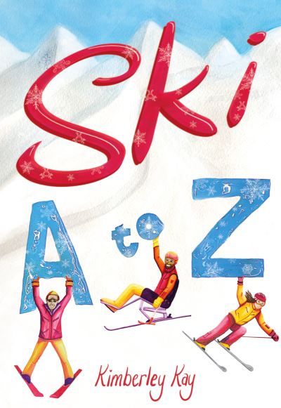 Cover for Kimberley Kay · Ski A to Z: An Illustrated Guide to Skiing (Hardcover Book) (2021)