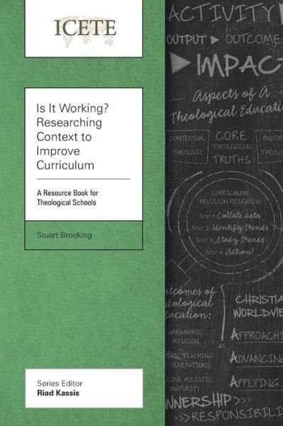 Cover for Is It Working? Researching Context to Improve Curriculum: A Resource Book for Theological Schools - ICETE Series (Paperback Book) (2018)