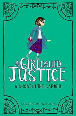 Cover for Elly Griffiths · A Girl Called Justice: The Ghost in the Garden: Book 3 - A Girl Called Justice (Paperback Book) (2021)