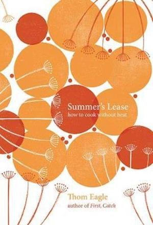 Cover for Thom Eagle · Summer's Lease: How to Cook Without Heat (Hardcover bog) (2020)
