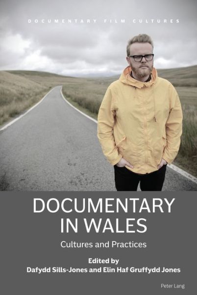 Cover for Documentary in Wales: Cultures and Practices - Documentary Film Cultures (Hardcover Book) [New edition] (2021)