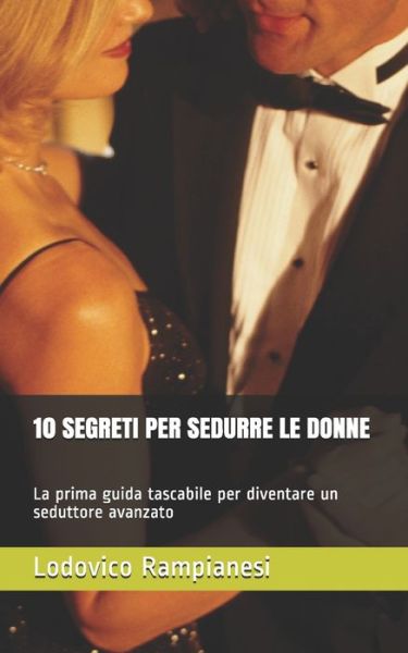 Cover for Lodovico Rampianesi · 10 Segreti Per Sedurre Le Donne (Paperback Book) (2014)