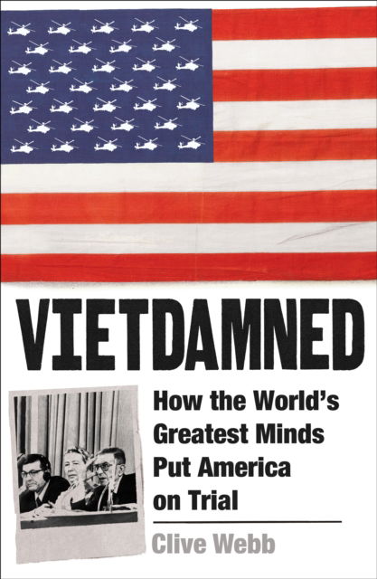 Cover for Clive Webb · Vietdamned: How the World’s Greatest Minds Put America on Trial (Hardcover Book) [Main edition] (2025)