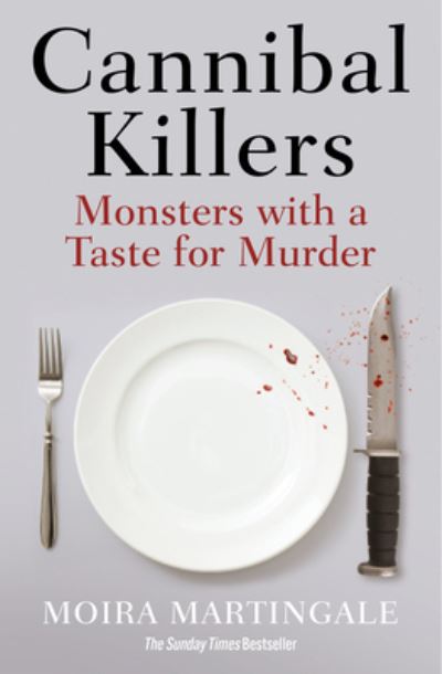 Cover for Moira Martingale · Cannibal Killers: Monsters with a Taste for Murder (Paperback Book) (2022)