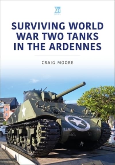 Cover for Craig Moore · Surviving World War Two Tanks in the Ardennes - Military Vehicles and Artillery Series (Paperback Book) (2022)