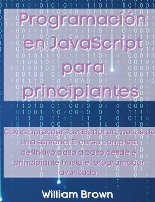 Cover for William Brown · Programacion en JavaScript para principiantes (Taschenbuch) (2021)