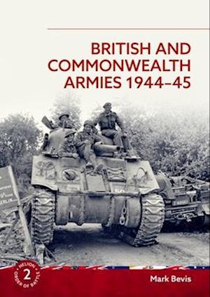 British and Commonwealth Armies 1944-45: Helion Order of Battle Volume 2 - Helion Order of Battle - Mark Bevis - Books - Helion & Company - 9781804517338 - February 4, 2025
