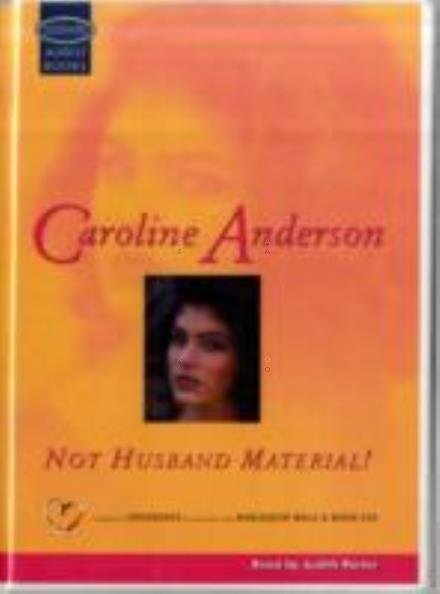 Not Husband Material! - Caroline Anderson - Musik - Soundings Audio Books - 9781842830338 - 29 juni 2001