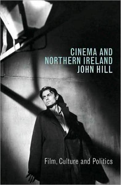 Cover for John Hill · Cinema and Northern Ireland: Film, Culture and Politics (Hardcover Book) [2006 edition] (2006)