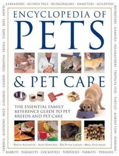 Cover for David Alderton · Pets &amp; Pet Care, The Encyclopedia of: The essential family reference guide to pet breeds and pet care (Paperback Book) (2018)