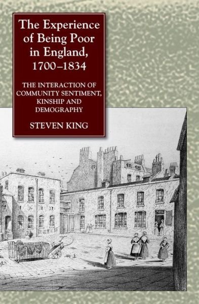 Cover for Steven King · Experience of Being Poor in England, 1700-1834: The Interaction of Community Sentiment, Kinship &amp; Demography (Inbunden Bok) (2022)