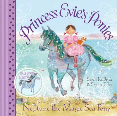 Cover for Sarah Kilbride · Princess Evie's Ponies: Neptune the Magic Sea Pony - Princess Evie (Paperback Book) (2009)