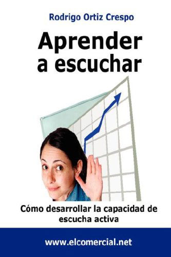 Aprender a Escuchar - Rodrigo Ortiz Crespo - Livros - Lulu.com - 9781847992338 - 16 de novembro de 2007