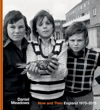 Cover for Daniel Meadows · Now and Then: England 1970-2015 (Hardcover Book) (2019)