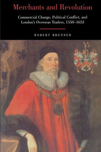 Cover for Robert Brenner · Merchants and Revolution: Commercial Change, Political Conflict, and London's Overseas Traders, 1550-1653 (Taschenbuch) (2003)