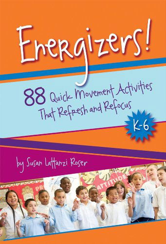 Cover for Susan Lattanzi Roser · Energizers! 88 Quick Movement Activities That Refresh and Refocus, K-6 (Spiral Book) [1st edition] (2009)