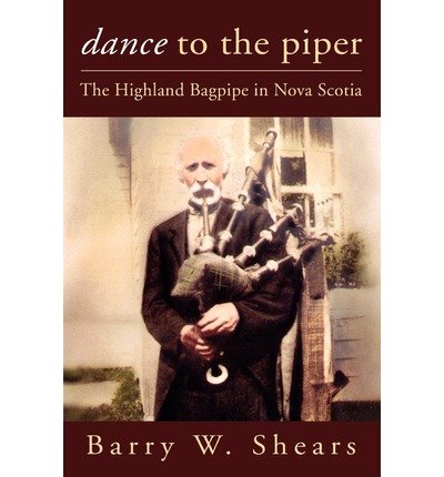 Cover for Barry Shears · Dance to the Piper: the Highland Bagpipe in Nova Scotia (Paperback Book) (2008)