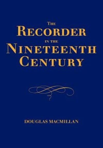 Cover for Douglas Macmillan · The Recorder in the Nineteenth Century (Paperback Book) (2008)