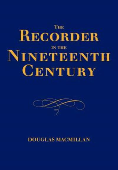The Recorder in the Nineteenth Century - Douglas Macmillan - Bücher - Peacock Press - 9781904846338 - 14. November 2008