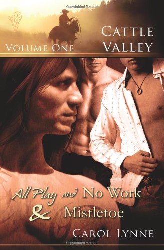 Cover for Carol Lynne · Cattle Valley, Vol. 1: All Play and No Work / Mistletoe (Taschenbuch) (2008)