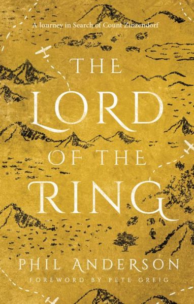 Cover for Phil Anderson · The Lord of the Ring: A Journey in Search of Count Zinzendorf (Paperback Book) [3 New edition] (2020)