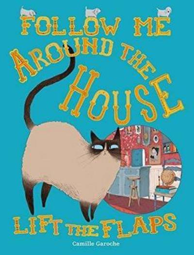 Cover for Camille Garoche · Follow Me Around The House - Follow Me Around (Hardcover Book) [Illustrated edition] (2016)