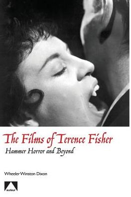 Cover for Wheeler Winston Dixon · The Films of Terence Fisher: Hammer Horror and Beyond - Auteur (Paperback Book) (2017)