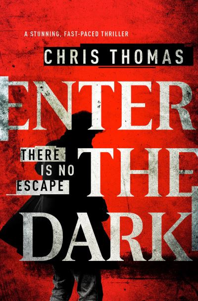 Enter the Dark: A Stunning, Fast-Paced Thriller - Chris Thomas - Books - Bloodhound Books - 9781912175338 - June 26, 2017