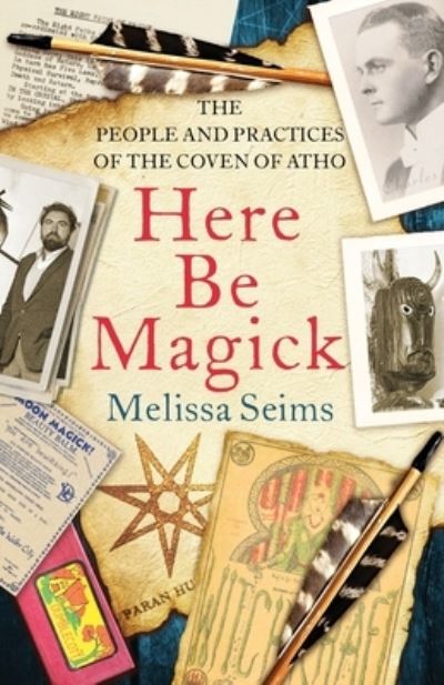 Cover for Melissa Seims · Here Be Magick: The People and Practices of the Coven of Atho (Paperback Book) (2022)