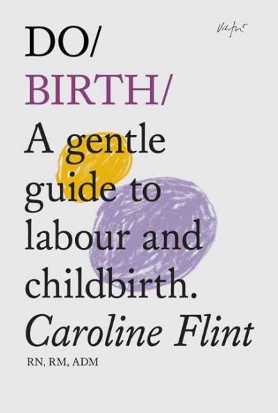 Cover for Caroline Flint · Do Birth: A Gentle Guide to Labour and Childbirth (Paperback Book) (2023)