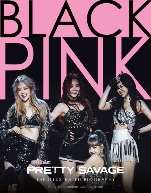 Black Pink: Pretty Savage - Carolyn McHugh - Boeken - Danann Media Publishing Limited - 9781915343338 - 9 juli 2023