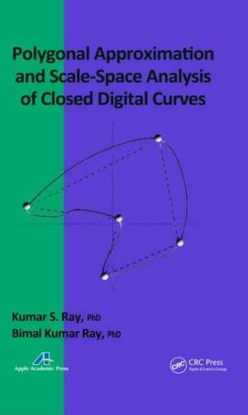 Kumar S. Ray · Polygonal Approximation and Scale-Space Analysis of Closed Digital Curves (Hardcover Book) (2013)