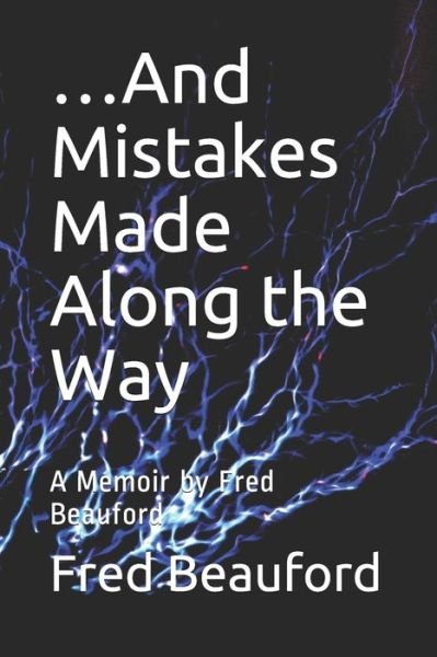 Fred Beauford · ...And Mistakes Made Along the Way (Paperback Book) (2020)