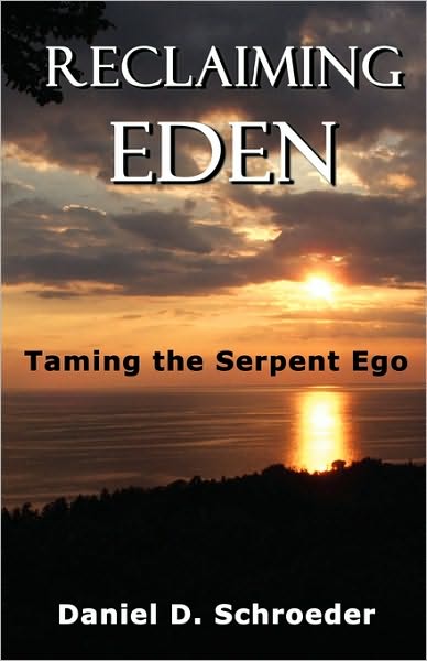 Cover for Daniel D. Schroeder · Reclaiming Eden: Taming the Serpent Ego (Paperback Book) (2009)