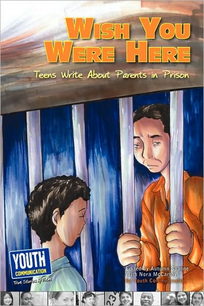 Cover for Autumn Spanne · Wish You Were Here: Teens Write About Parents in Prison (Paperback Book) (2010)